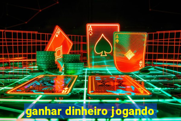 ganhar dinheiro jogando